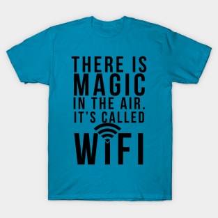 There's Magic in the Air T-Shirt